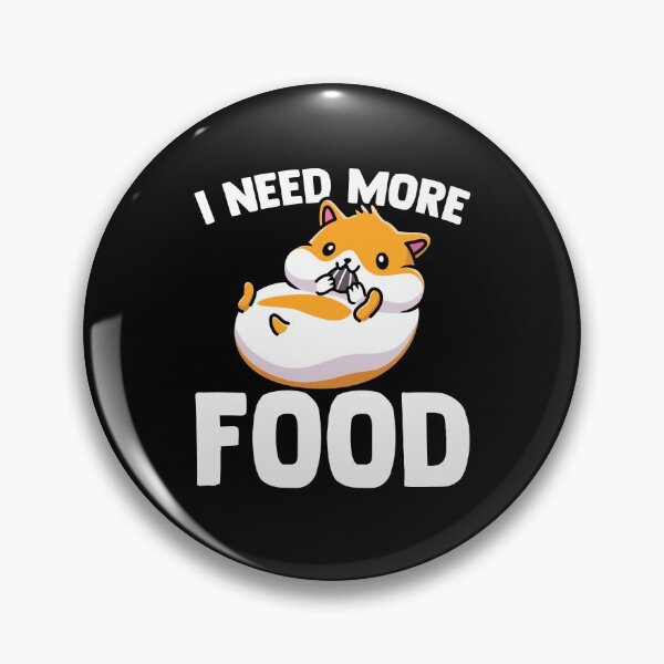 Item preview, I Need More Food - Hamster Hungry Hamster Owner designed and sold by Nessshirts.