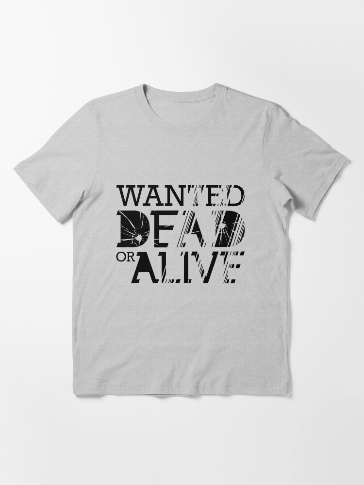 wanted dead or alive shirt