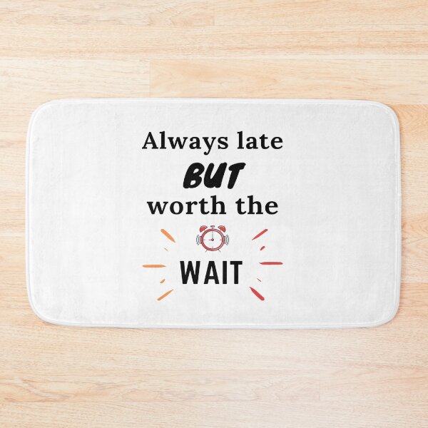 Item preview, Always late but worth wait designed and sold by chetan786.