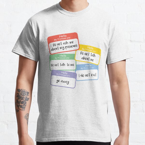 Do Not Ask My Pronouns Classic T-Shirt