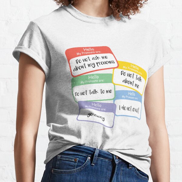 Do Not Ask My Pronouns Classic T-Shirt