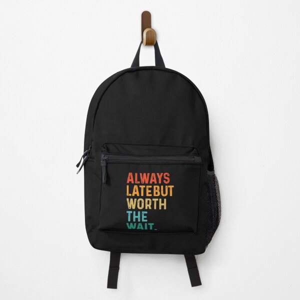 Item preview,  Always Late But Worth The Wait designed and sold by OnTheTrend.
