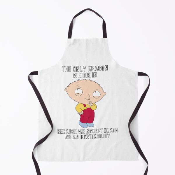 Item preview, Stewie quote - The only reason we die is, because we accept death as an inevitability. designed and sold by avocadissimo.