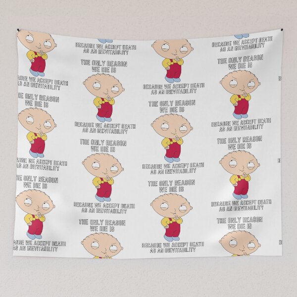 Item preview, Stewie quote - The only reason we die is, because we accept death as an inevitability. designed and sold by avocadissimo.