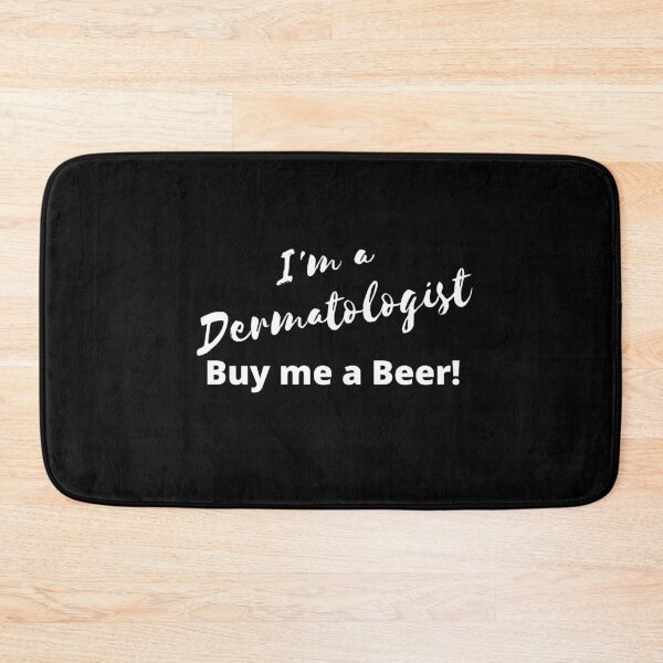 Item preview, I'm a dermatologist buy me a beer! designed and sold by Marcela872020.