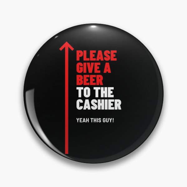 Item preview, Please give a beer to the Cashier! designed and sold by Marcela872020.
