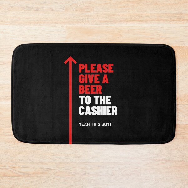 Item preview, Please give a beer to the Cashier! designed and sold by Marcela872020.