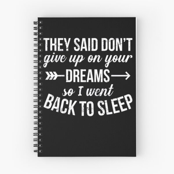 Item preview, They said don't give up on your dreams so I went back to sleep designed and sold by Amna-and-co.