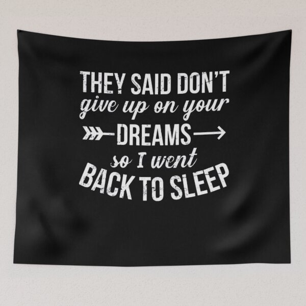 Item preview, They said don't give up on your dreams so I went back to sleep designed and sold by Amna-and-co.
