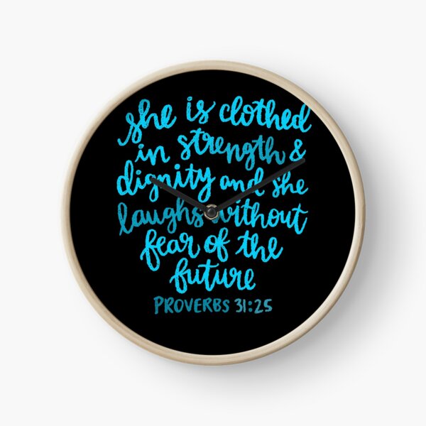 She is clothed in strength and dignity Clock