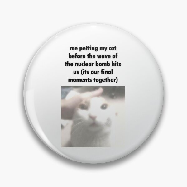 Item preview, Petting my cat before nuclear blast designed and sold by memelordKING.