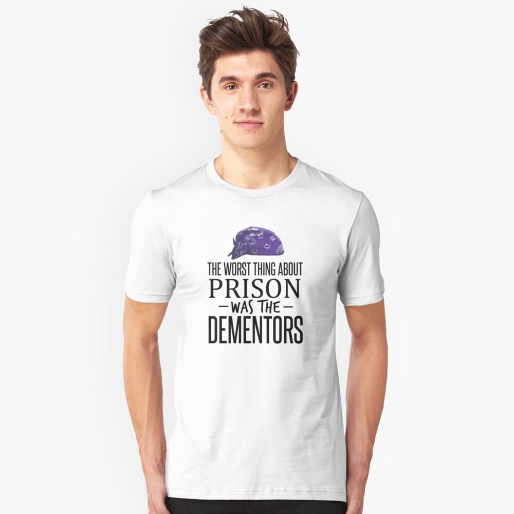 the worst thing about prison was the dementors shirt