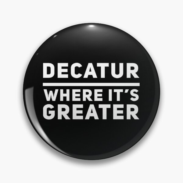 Artikelvorschau, Decatur, wo es größeres Design gibt; Decatur Alabama - Weißer Text entworfen und verkauft von Kyle Root.