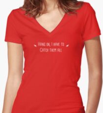 Hang on I Need to Catch Them All (White) Women's Fitted V-Neck T-Shirt