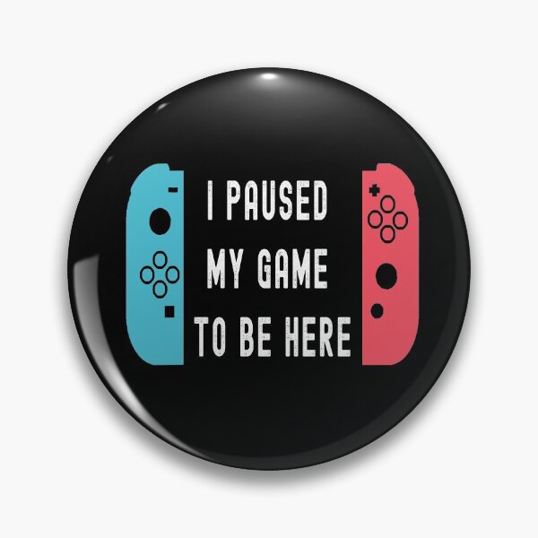 Item preview, gamers quote I paused my game to be here designed and sold by Jungleboy815.