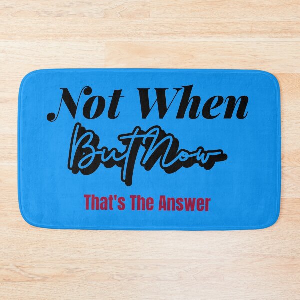 Item preview, Not When But Now That's The Answer designed and sold by DTEH.