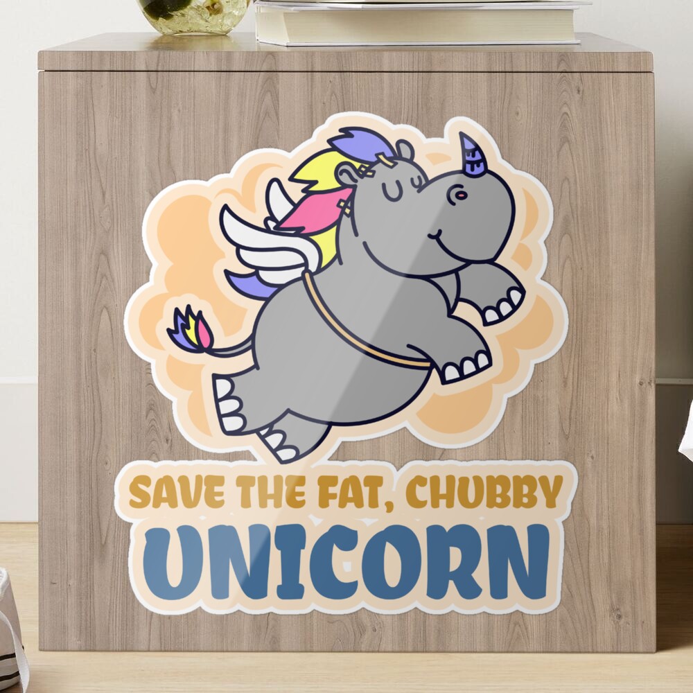 Save the Fat, Chubby Unicorns
