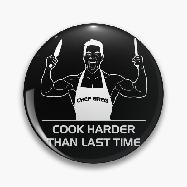 Item preview, Greg Doucette Cook Harder Than Last Time designed and sold by denisseinfeld.