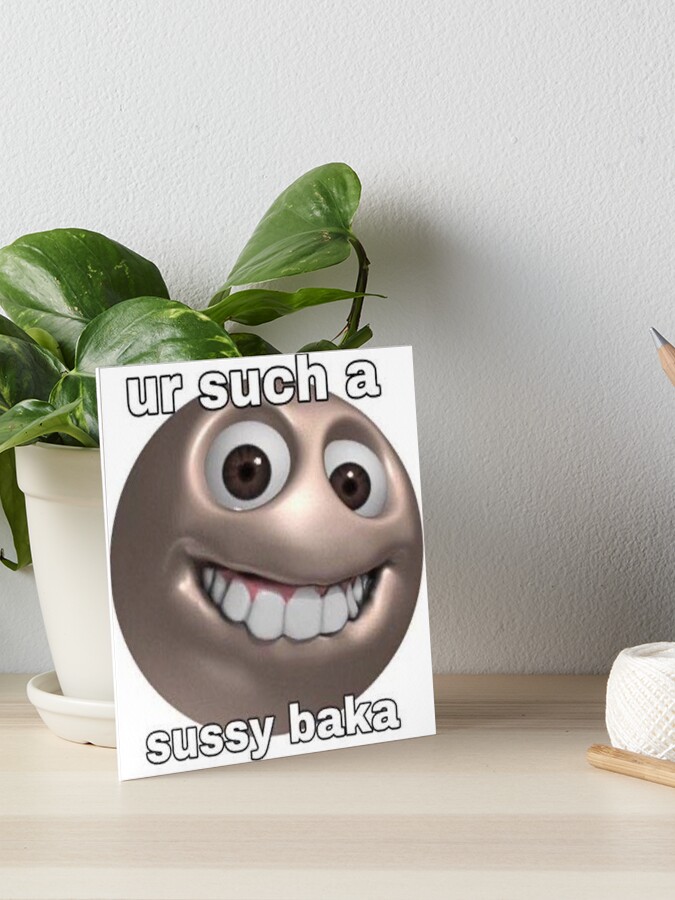 SUSSY BAKA | MEME | with smiley face | Art Board Print