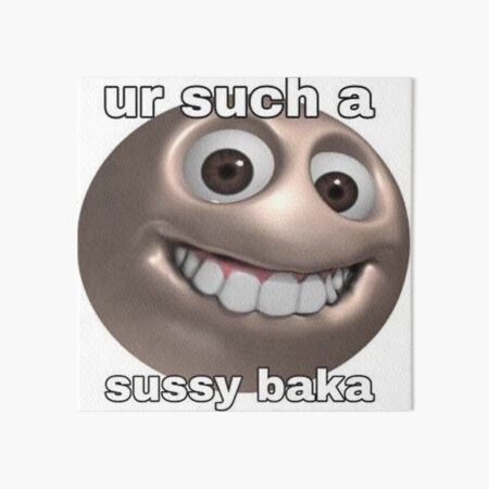 SUSSY BAKA | MEME | with smiley face | Art Board Print