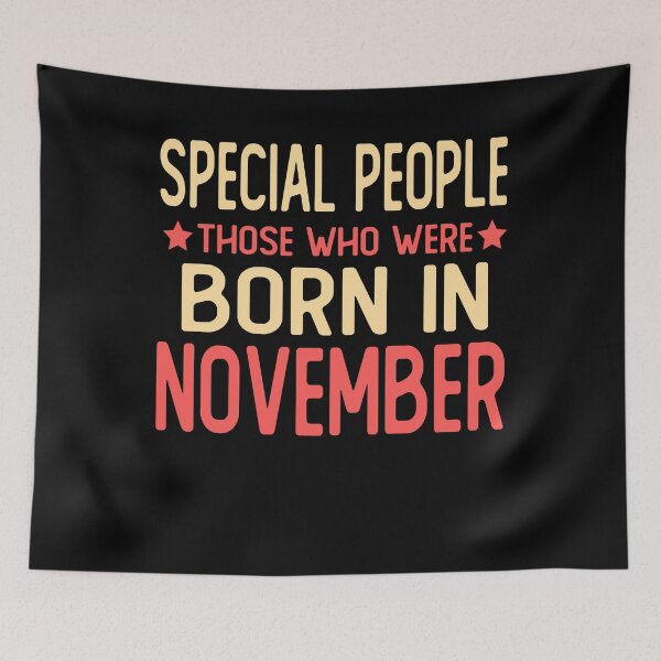 Item preview, born in november Birthday saying gifts Special people those who were born in november designed and sold by alaechamlal.