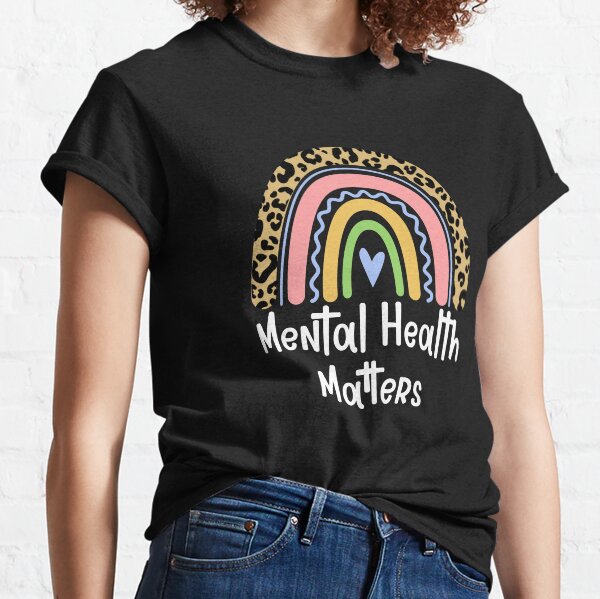 Mental Health Matters Classic T-Shirt