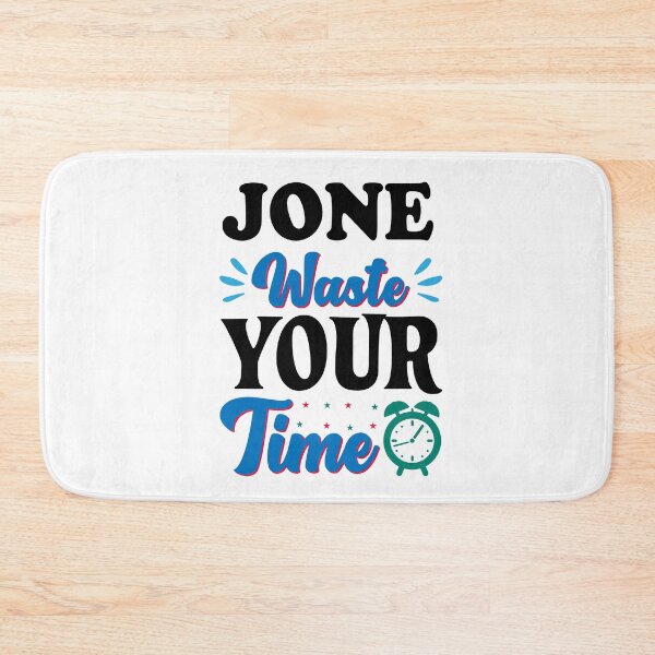 Item preview, Jone waste your time designed and sold by shaakir.