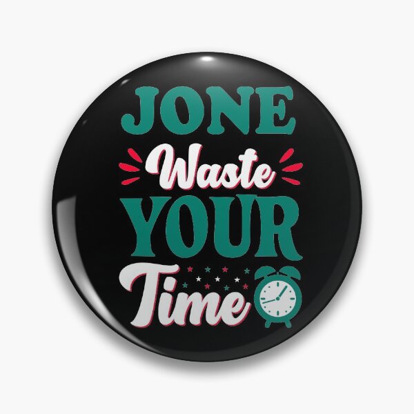 Item preview, Jone waste your time designed and sold by shaakir.