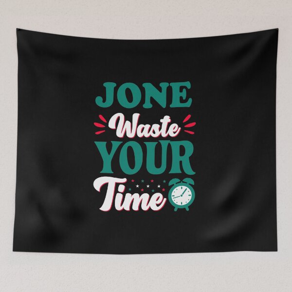 Item preview, Jone waste your time designed and sold by shaakir.