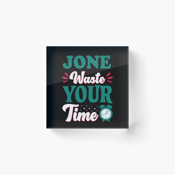Item preview, Jone waste your time designed and sold by shaakir.