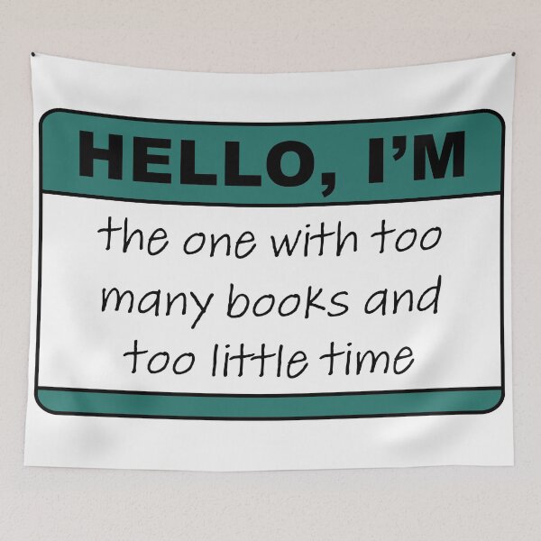 Item preview, Hello, I'm The One With Too Many Books And Too Little Time designed and sold by bookishneighbor.