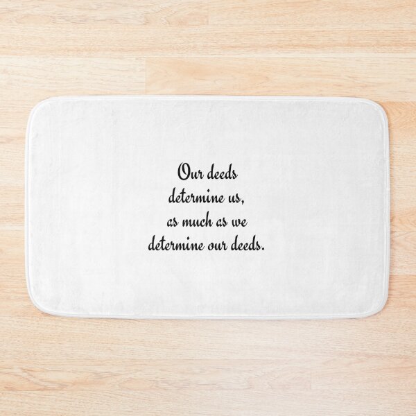 Item preview, Our deeds determine us, as much as we determine our deeds. designed and sold by Optimus108.