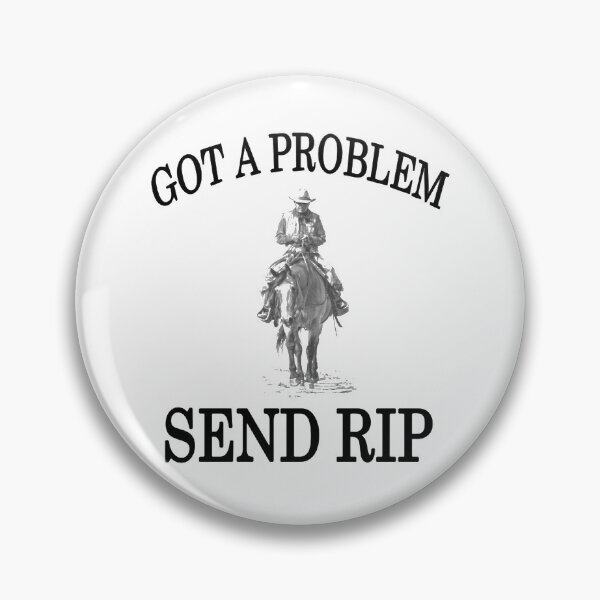 Item preview, Got A Problem Send Rip designed and sold by LITSHOGEN.