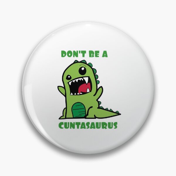 Item preview, Don't Be a Cuntasaurus, Cuntasaurus designed and sold by SVGStellar.
