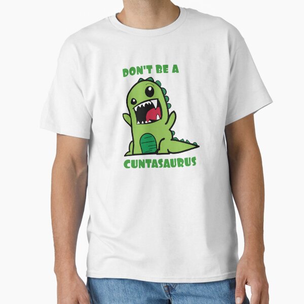 Item preview, Don't Be a Cuntasaurus, Cuntasaurus designed and sold by SVGStellar.
