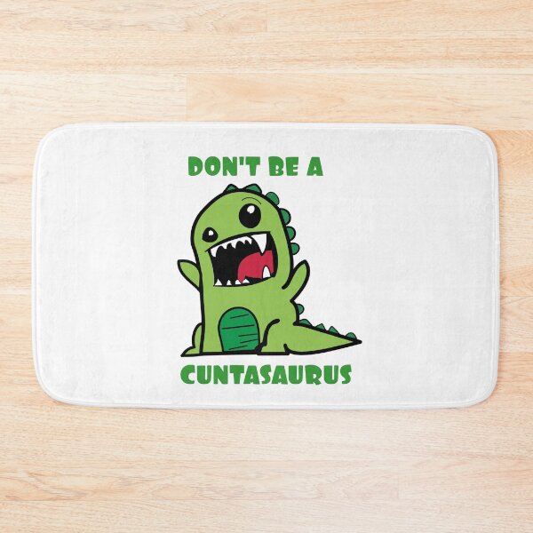 Item preview, Don't Be a Cuntasaurus, Cuntasaurus designed and sold by SVGStellar.