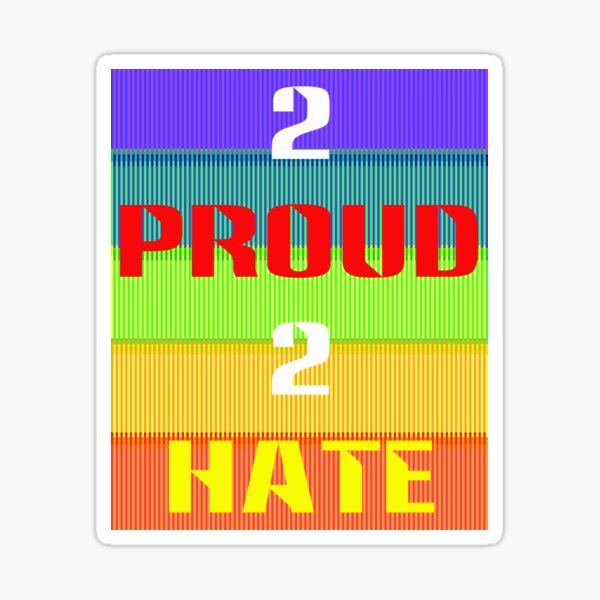 Item preview, 2 Proud 2 Hate #1 designed and sold by IdeaJones.