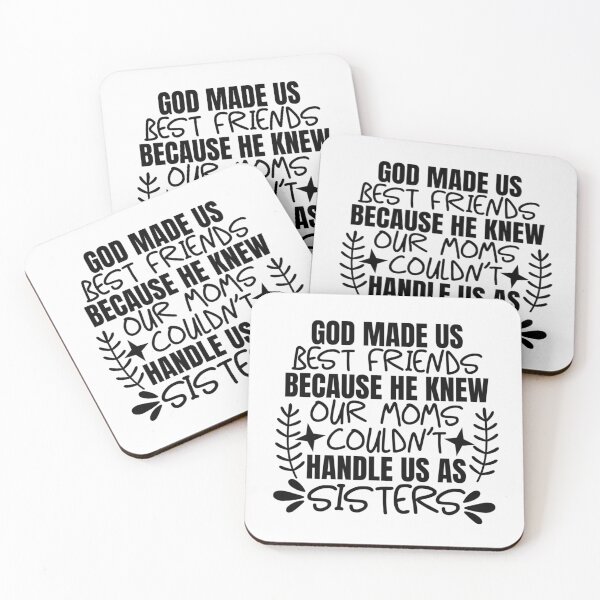 Item preview, God made us best friends because he knew our moms couldn't handle us as sisters designed and sold by SasKloset.