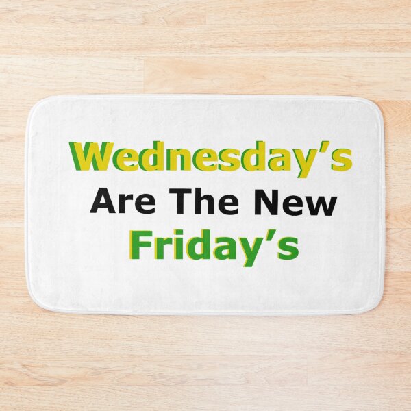 Item preview, Wednesday's are the new Friday's designed and sold by LiaRose22.