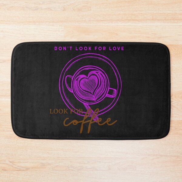 Item preview, Don't look for love look for coffee designed and sold by HumanwreckageRB.