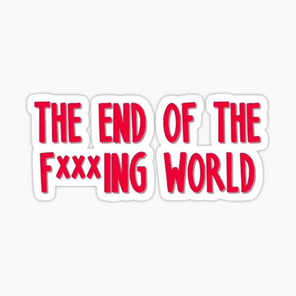 Item preview, The End of the Fxxxing World designed and sold by ICheckmateThee.