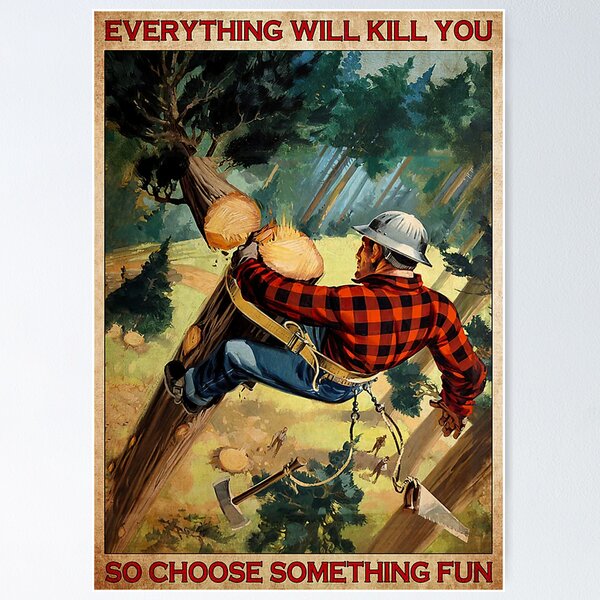 Aperçu de l'œuvre Affiche de la forêt arboricole « Tout vous tuera, alors choisissez quelque chose d'amusant » créée et vendue par Osterhagen.