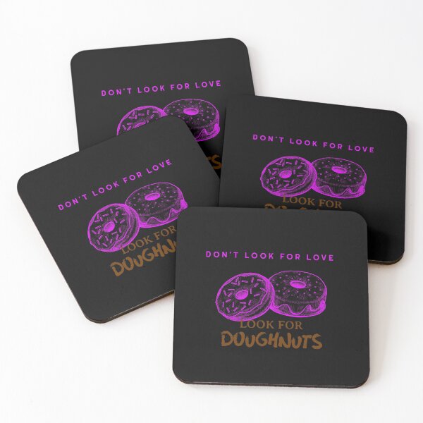 Item preview, Don't look for love look for doughnuts designed and sold by HumanwreckageRB.