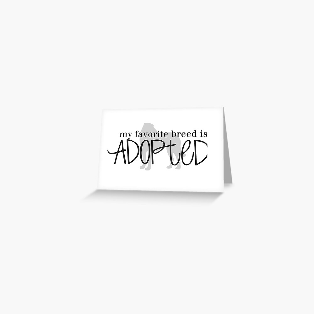 my favorite breed is ADOPTED (dog 1) Greeting Card