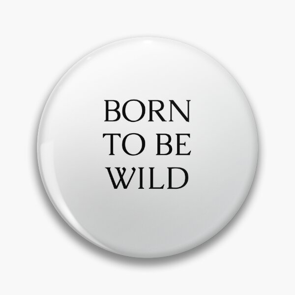Item preview, Born to be Wild designed and sold by nadimujjl.