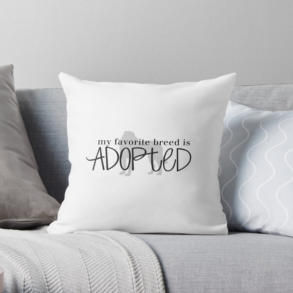 my favorite breed is ADOPTED (dog 1) Throw Pillow