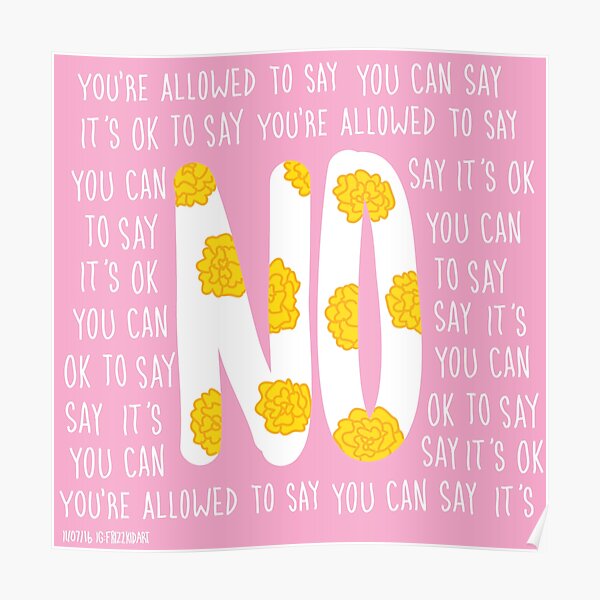 Its Ok To Say No Poster By Thefrizzkid Redbubble