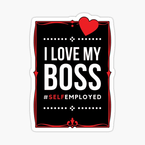 I Love My Boss Self Employed (Dark) Sticker