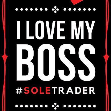 Artwork thumbnail, I Love My Boss Sole Trader (Dark) by etourist