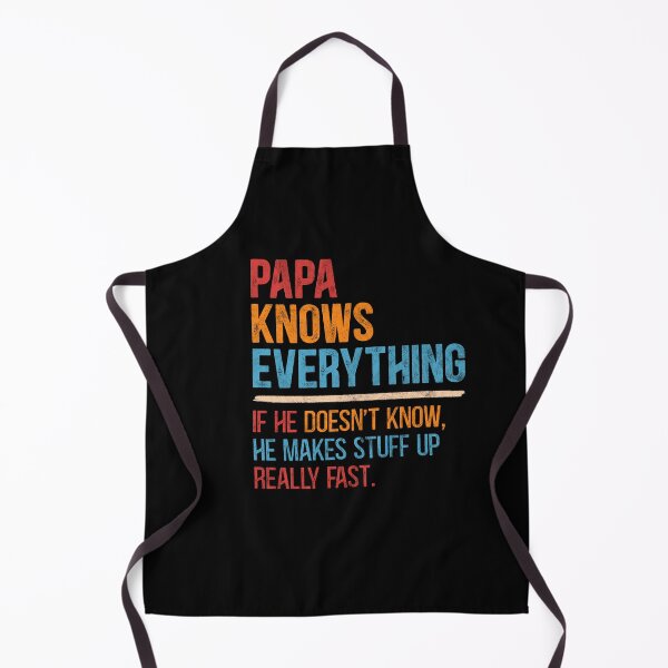 Item preview, Papa Knows Everything. If He Doesn't know, He make stuff up very fast designed and sold by Dolphin Graphic.
